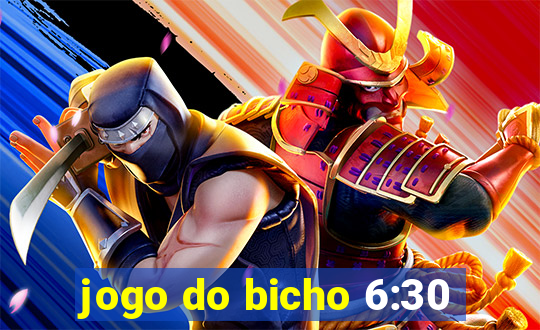 jogo do bicho 6:30